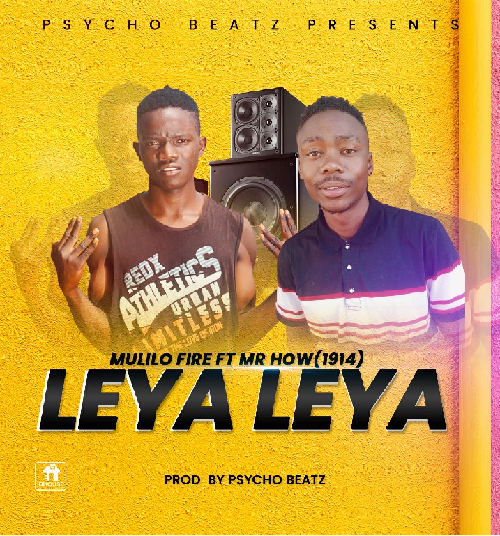 Mulilo Fire ft Mr How (1914) Leya (Prod Psycho Beatz)