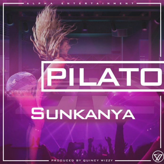 PilAto – Sunkanya (Prod Quincy Wizzy)