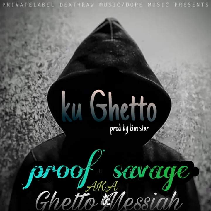 Proof Savage – Ku Ghetto