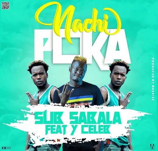 408 Empire: Sub Sabala ft Y Celeb – Nachi Poka