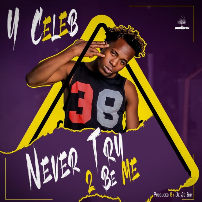 Y Celeb – Never Try To Be Me (Prod JeJe JeMusicMedia)