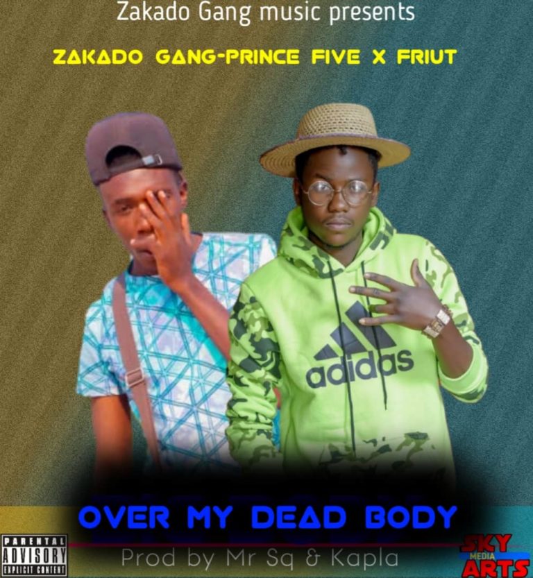 Zakado Gang Ft Fruit – Over My Dead Body