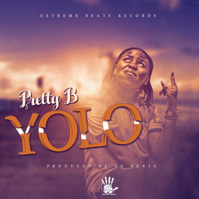 Pretty B – Life Ni Yolo (Prod By SQ Beats)