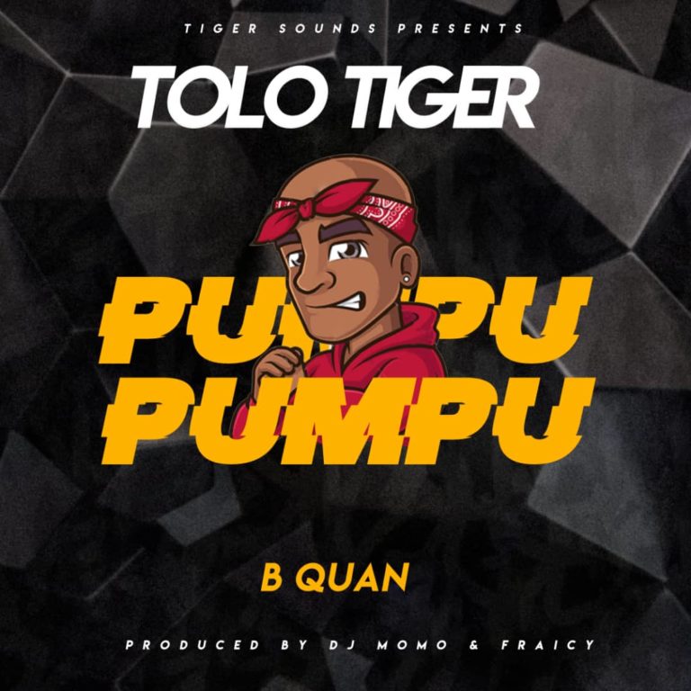 Tolo Tiger ft B Quan – Pumupu (Prod By Dj Momo & Fraicy Beats)