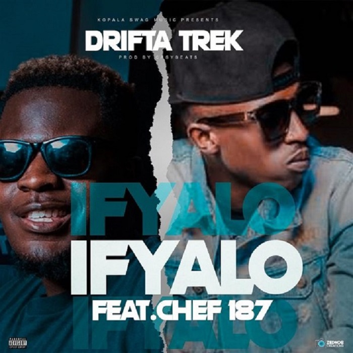 Drifta Trek ft Chef 187 – Ifyalo