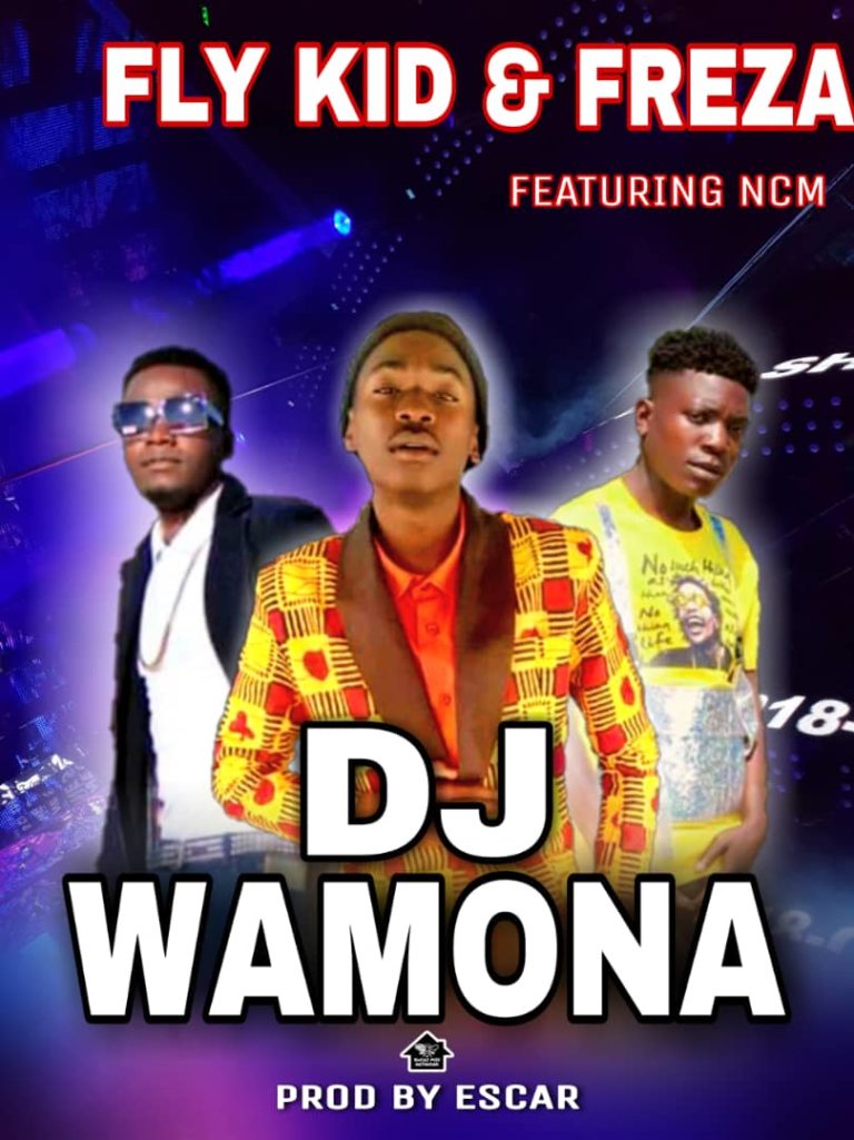 Fly Kid & Mr Freza ft NCM – Wamona DJ (Prod by Escar)