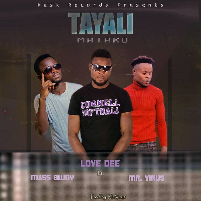 Love Dee ft Ray D Mass & Mr Virus – Tayali Matako