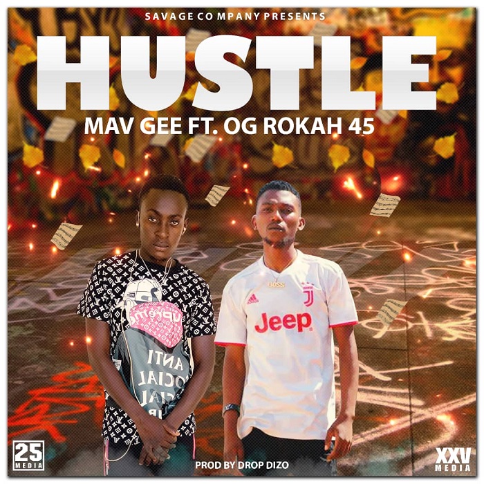 Mav Gee ft Og Rokah – Hustle (prod by Drop Dizo)
