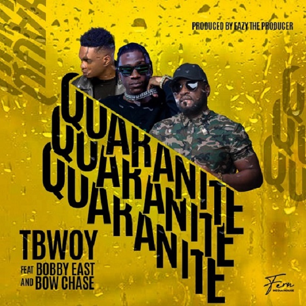 Tbwoy ft Bobby East x Bow Chase – Quarantine