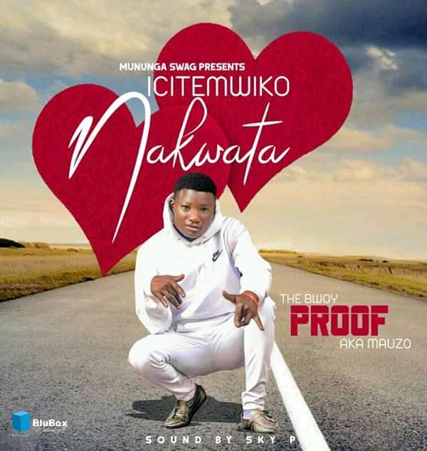The Bwoy Proof – Icitemwiko Nakwata (Prodz By Sky P)
