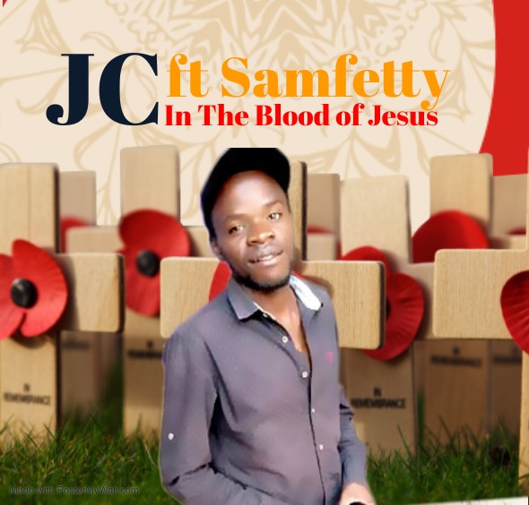 JC ft Samfetty – In The Blood of Jesus