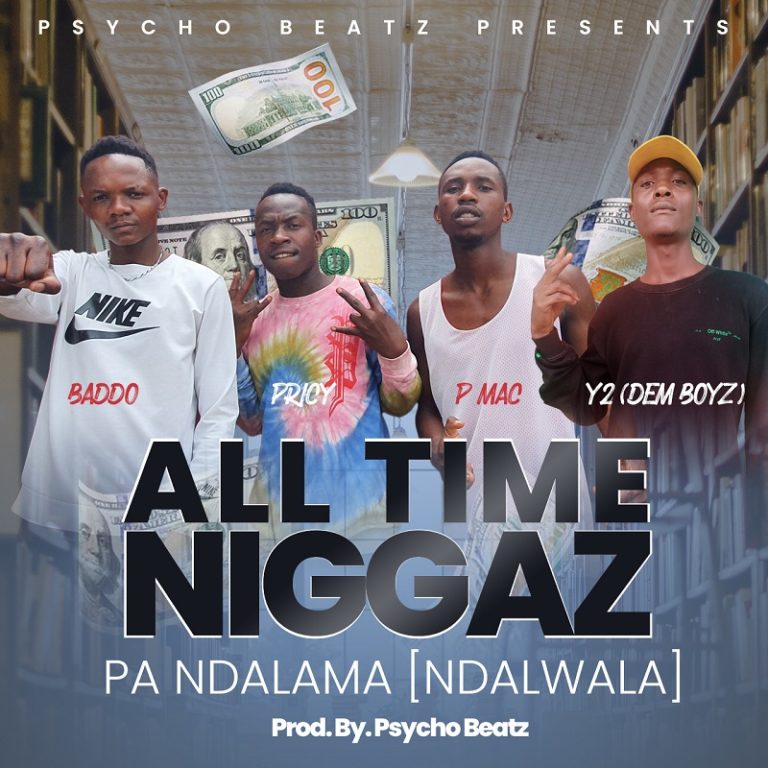 All Time Niggas – Pandalama Ndalwala (Prod Psycho Beatz)