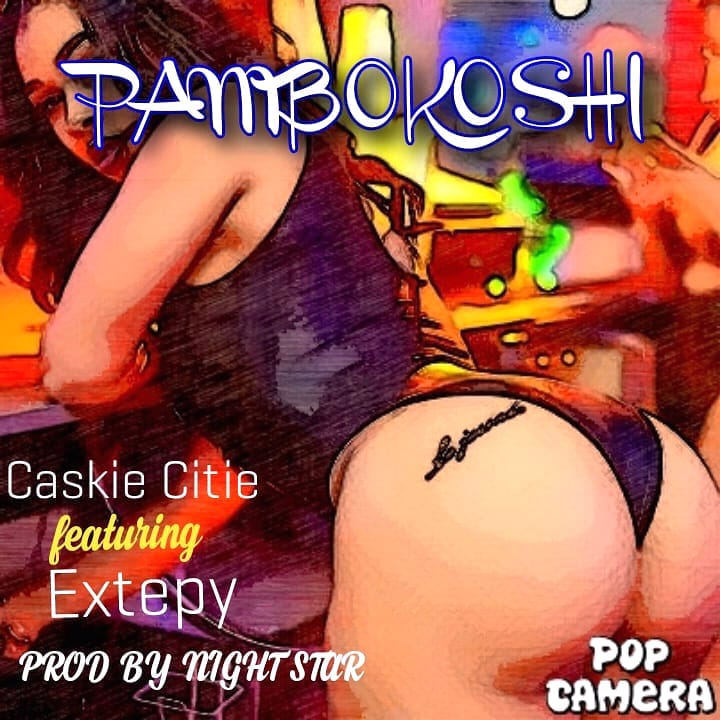 Caskie Citie ft Extepy – Pambokoshi (prod by night star)