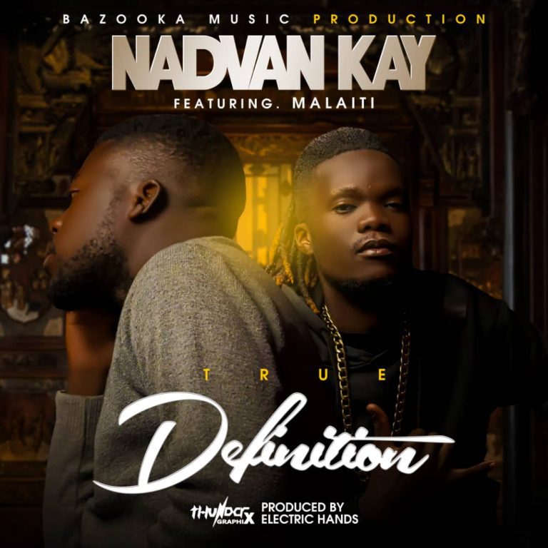 Nadvan Kay ft Malaiti – True Definition (Prod by Electric hands)