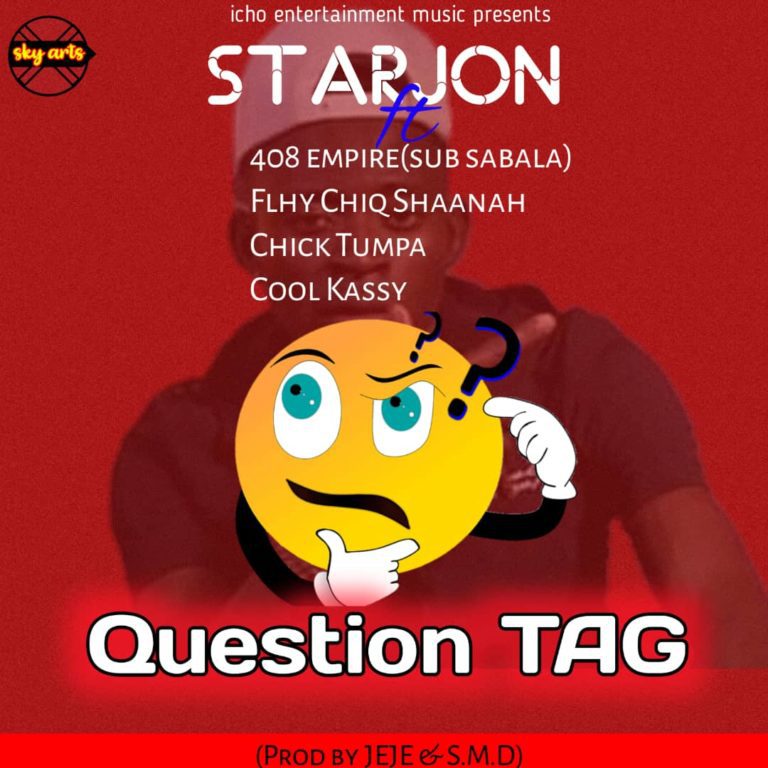 Starjon ft Sub Sabala x Flhy Chiq Shaanah x Chick Tumpa x Cool Kassy – Question Tag