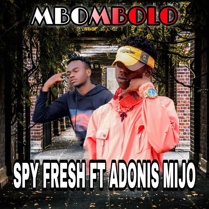 Spy Fresh ft Adonis Mijo – Mbombolo