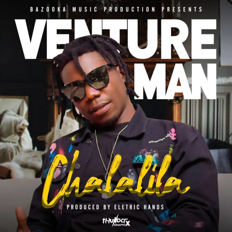 Venture Man – Chalalila (Prod by Electric Hands)