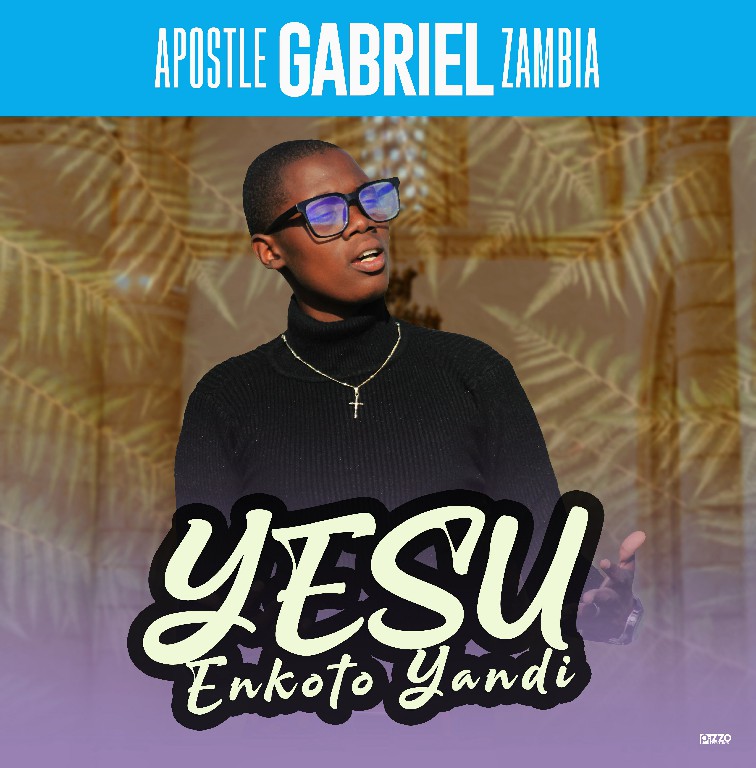APOSTLE GABRIEL – YESU ENKOTO YANDI (PRODY BY BM)