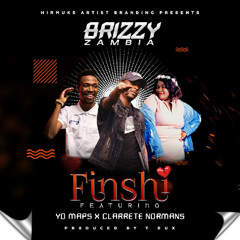 Brizzy Zambia ft Yo Maps x Clarrete – Finshi (Prod. By T Rux)