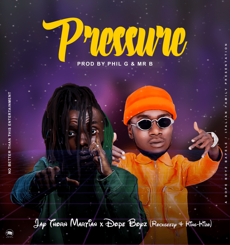 Jay Thorn Martian x Dope Boys (Rock Geezy & King – KIzo ) – Pressure