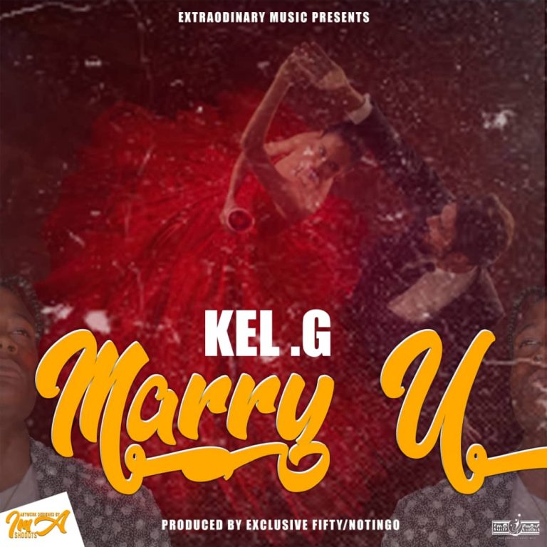 Kel G – Marry You (Prod by Mr Notingo)