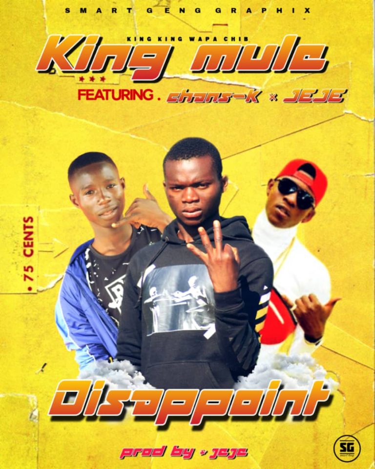 King Mule Ft Chans-k & Jeje Disappoint (prod by Jeje)