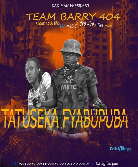 Team Barry 404 Silent ft Mac C x Crel Dizo x Nolaghlevel – Tatuseka Ifyabupuba