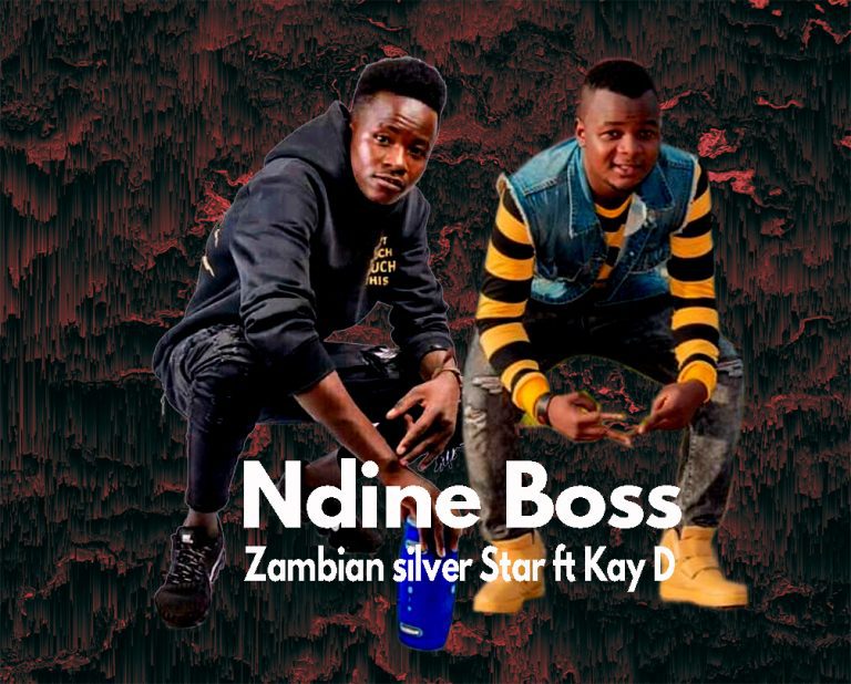 Zambian Silver Star ft Kay D – Ndine Boss (Kay D touch prod)
