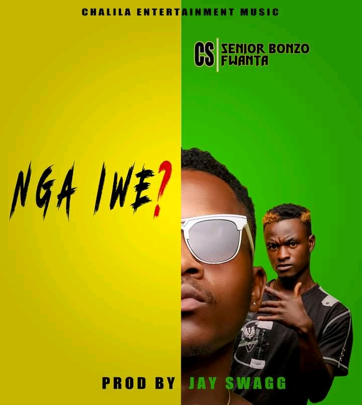 CS (Senior Bonzo & Fwanta) – Nga Iwe (Prod By Jay swagg)
