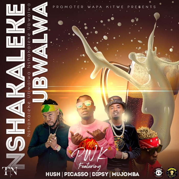 PWK ft Hush x Picasso x Dipsy & Mujomba – Nshakaleke Ubwalwa (Prod. by TrigoBeatz)