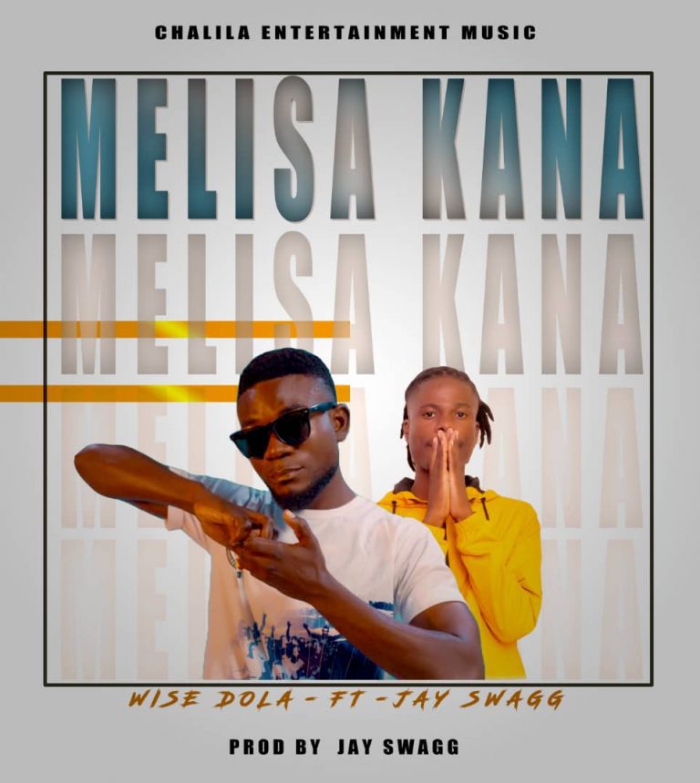 Wise Dola ft Jay Swagg – Melisa Kana