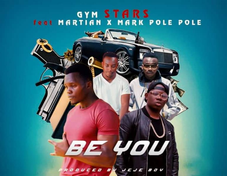 Gym Stars ft Martian & Mark Pole Pole – Be You (Prod By JeJe)