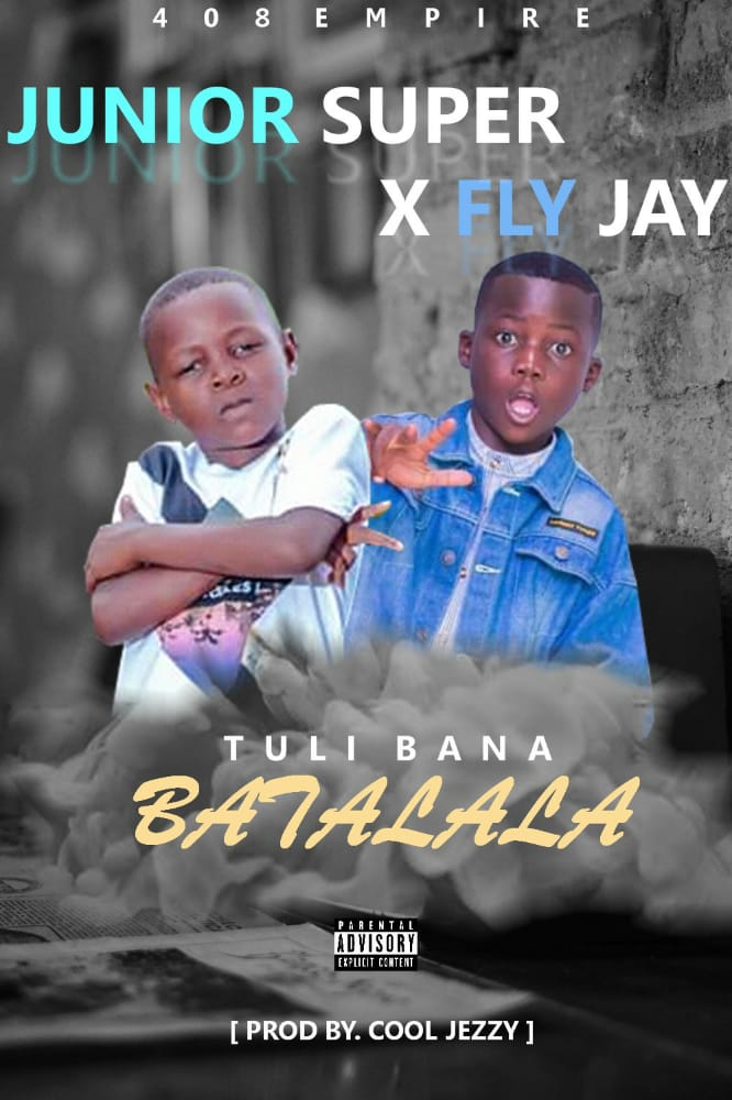 Junior Super x Fly Jay – Tuli Bana Batalala (Prod By Cool Jezzy)