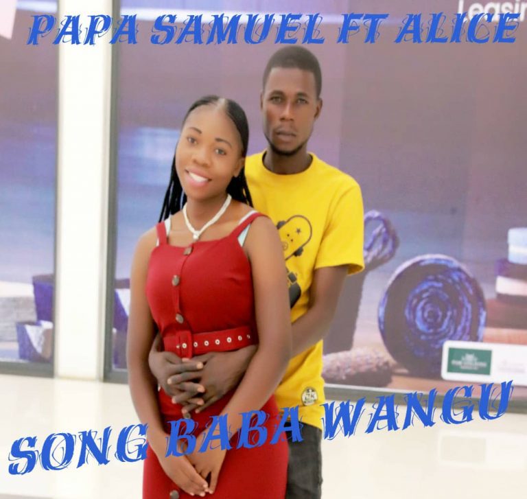 Papa Samuel ft Alice – Baba Wangu (Prod K’ joel) John 3-16