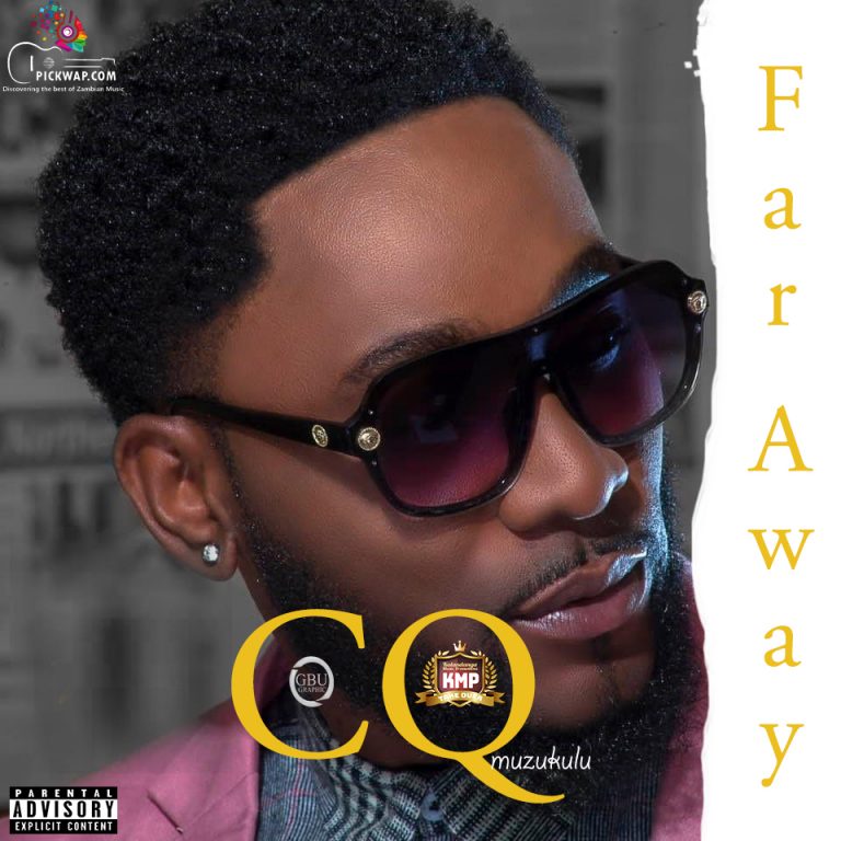 CQ Muzukulu Shuga  Far  Away mp4/mp3