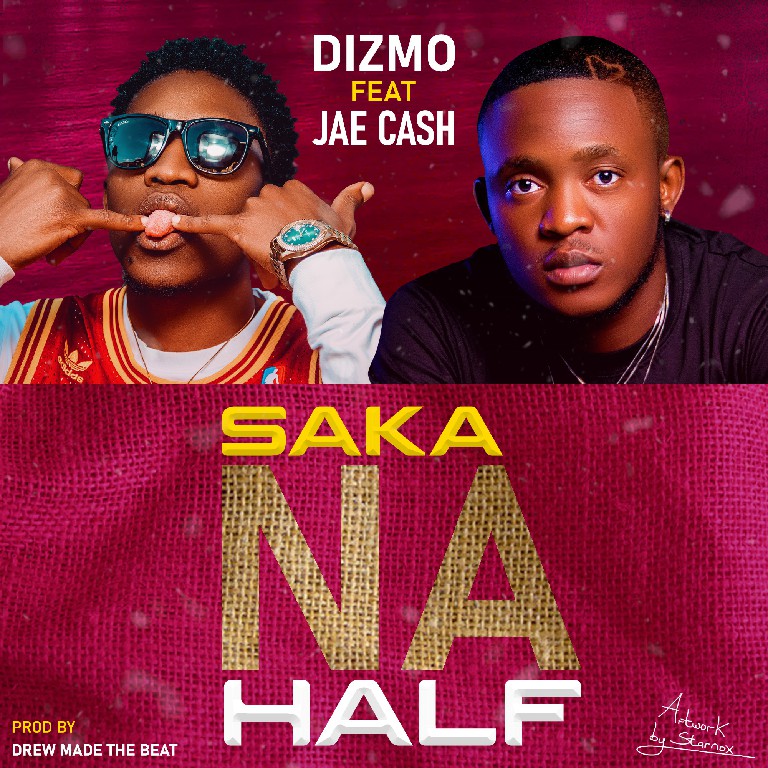 Dizmo x Jae Cash – Saka Na Half