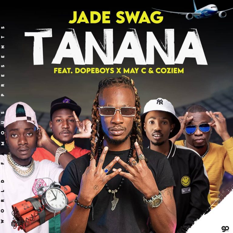 Jade Swag ft Coziem x Dope Boys & May C – Tanana (Proud by kiss B)