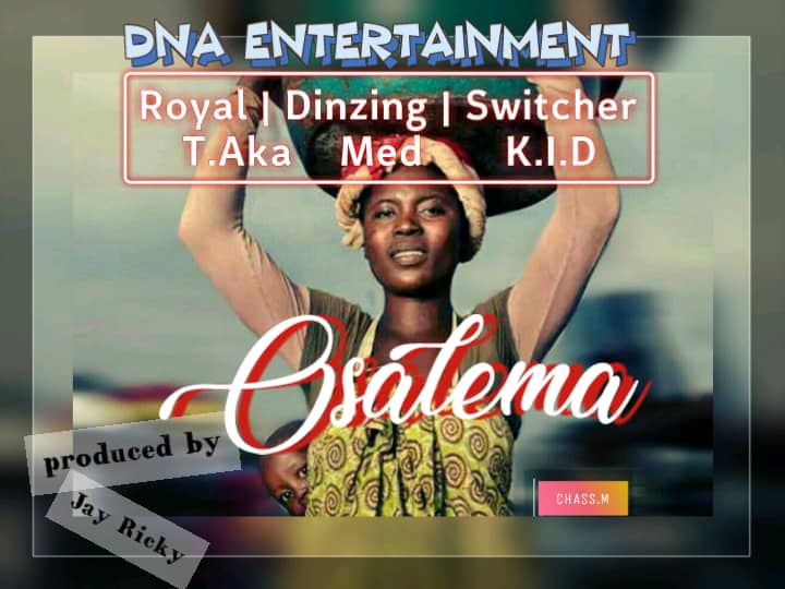 Royal T Aka ft Dinzing & Switcher – Osalema (Prod by Jay Ricky)