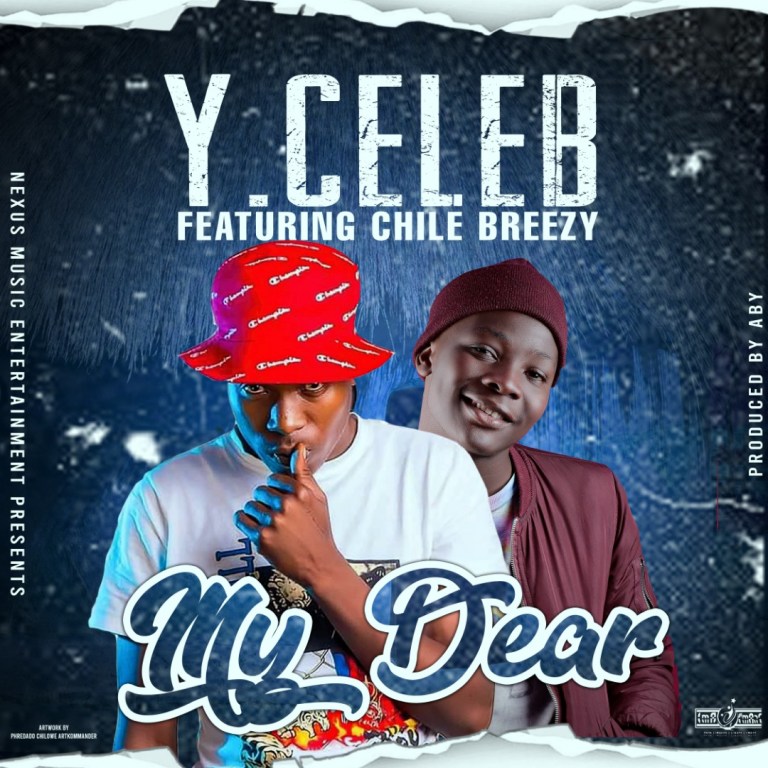 Y Celeb ft Chile Breezy – My Dear (Prod ABY)