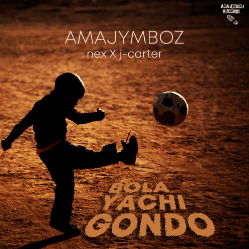 Amajymboz (Nex x J Carter) – Bola Yachi Gondo