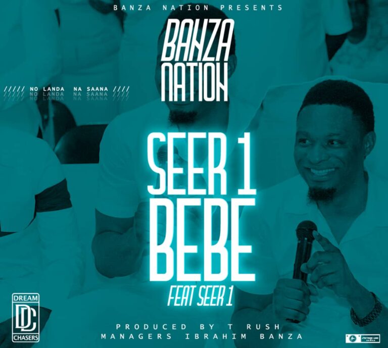 Banza Nation ft Seer 1 – Bebe (Prod By Peter  power & T Rash)