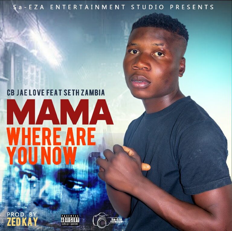 CB Jae Love ft Seth Zambia – Mama Where U