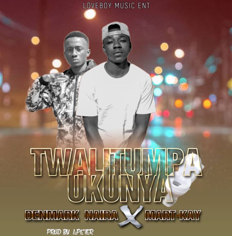 Denmark ft Mart Kay – Twalitumpa Ukunya (Prod DJ L Peter 2021)