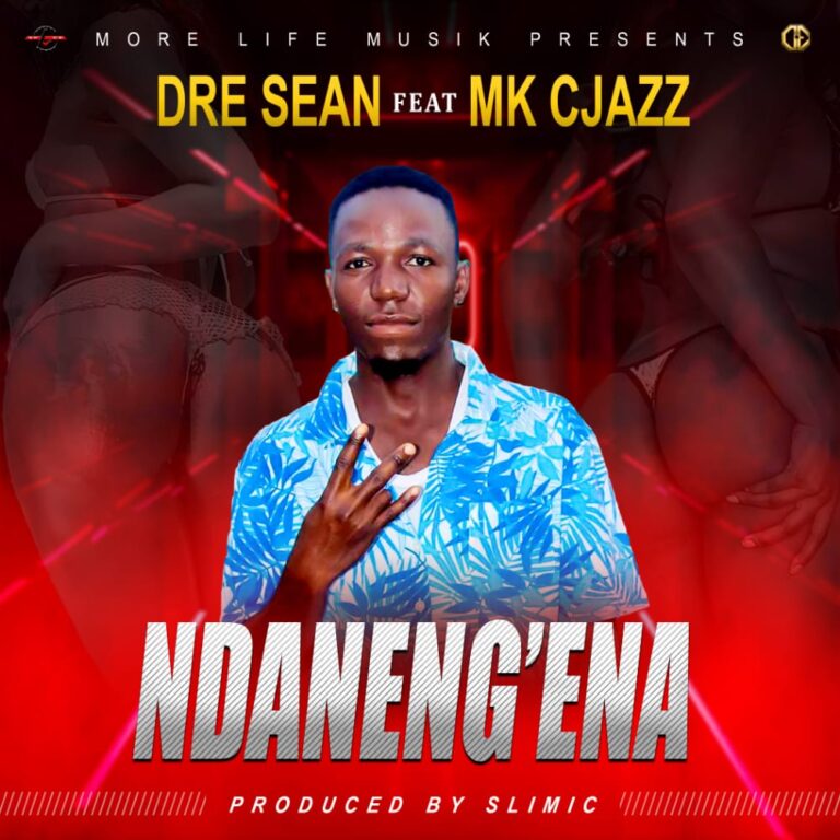 Dre Sean ft MK CJAZZ – Ndaneng’ena