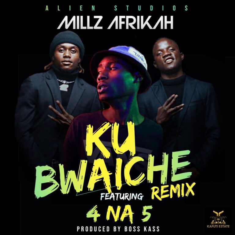 Millz Afrikah ft 4 Na 5 – Kubwaiche (Prod By Boss Kass)