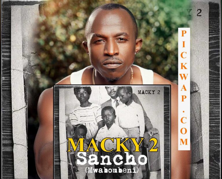Macky 2 – Sancho (Mwabombeni) Mp3 + VIDEO