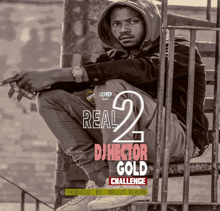 Real 2 – Hector Gold Challenge (Prod By Breezy Reverb)