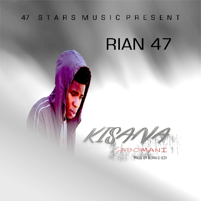 Rian 47 – Kisana Sabomani [Prod Born Chezy]