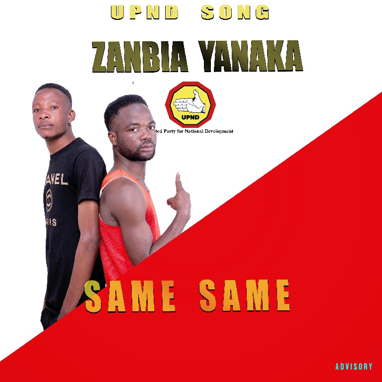 Same Same – Zambia Yanaka (UPND SONG)(Prod By Jay Swagg)