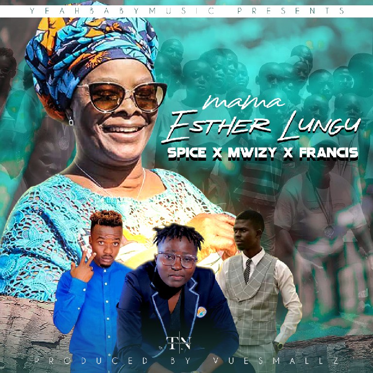 Spice x Francis x Mwizzy – Mama Ester Lungu (prob by vuesmallz)